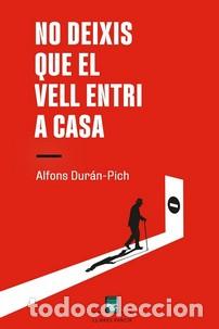 Livros: NO DEIXIS QUE EL VELL ENTRI A CASA - Dur&aacute;n Pich, Alfons