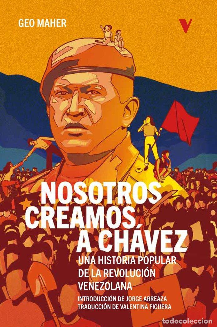 Livros: NOSOTROS CREAMOS A CHAVEZ - MAHER, GEO