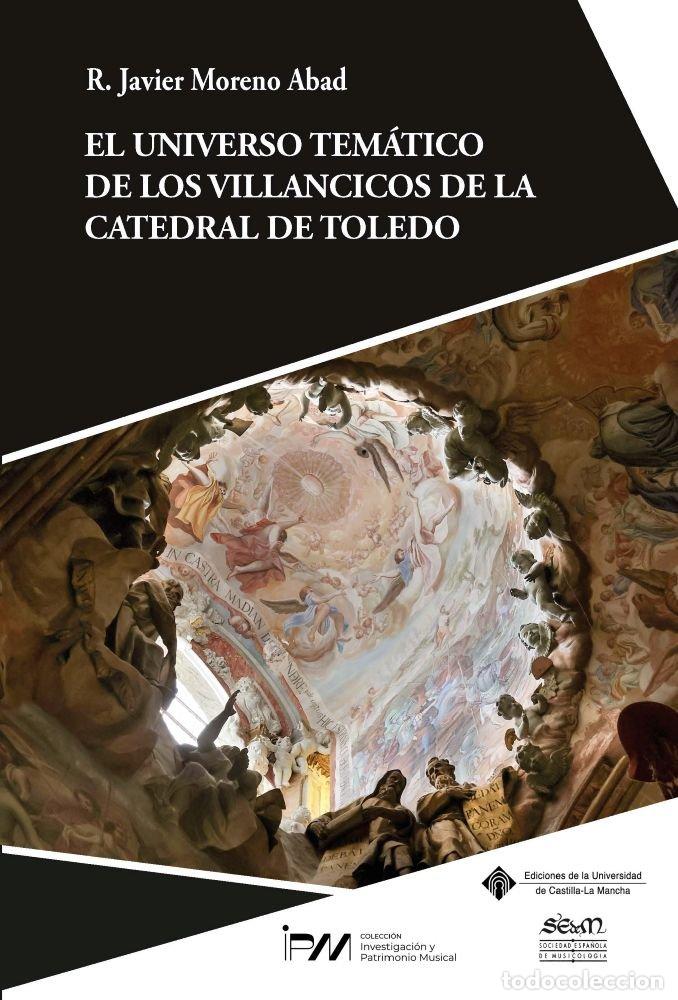 Libros: EL UNIVERSO TEMATICO DE LOS VILLANCICOS DE LA CATEDRAL DE T - MORENO ABAD, R JAVIER