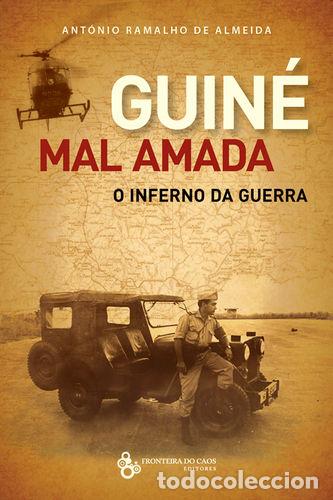 Livros: GUIN&Eacute; MAL AMADA, O INFERNO DA GUERRA - ANT&Oacute;NIO RAMALHO DE ALMEIDA
