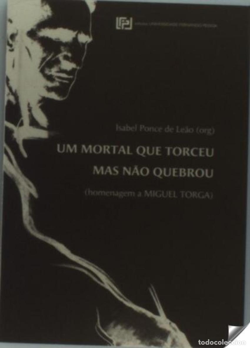 Livros: UN MORTAL QUE TORCEU MAS NAO QUEBROU - Ponce De Leao, Isabel