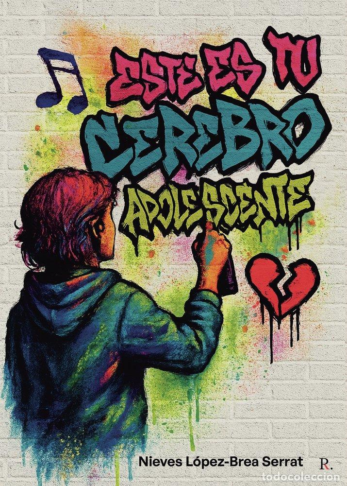 Libros: ESTE ES TU CEREBRO ADOLESCENTE - LOPEZ-BREA SERRAT, NIEVES
