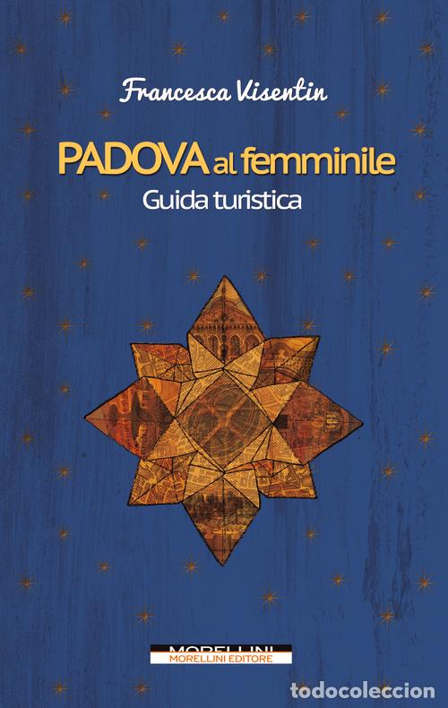 B&uuml;cher: PADOVA AL FEMMINILE. GUIDA TURISTICA - VISENTIN, FRANCESCA