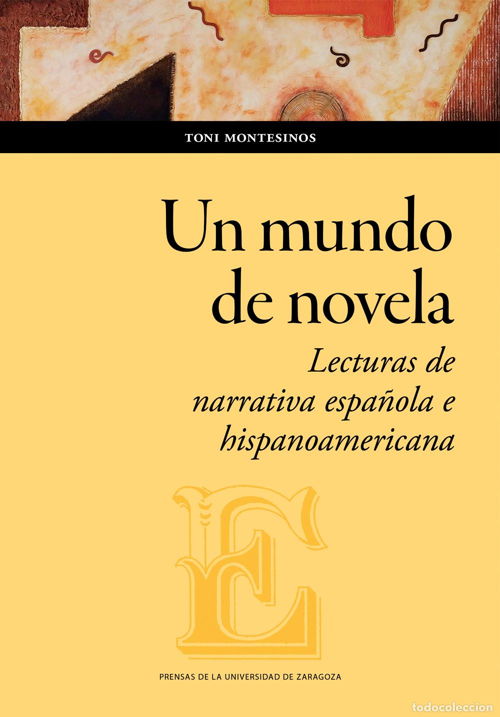 B&uuml;cher: UN MUNDO DE NOVELA. LECTURAS DE NARRATIVA ESPA&Ntilde;OLA E HISPANOAMERICANA - Montesinos, Toni