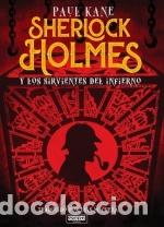 Libros: SHERLOCK HOLMES Y LOS SIRVIENTES DEL INFIERNO - Kane, Paul