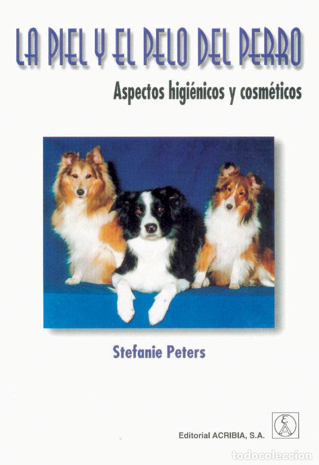 B&uuml;cher: LA PIEL/EL PELO DEL PERRO. ASPECTOS HIGI&Eacute;NICOS/COSM&Eacute;TICOS - Peters, S