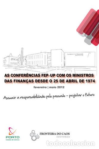 Libros: AS CONFER&Ecirc;NCIAS FEP COM OS MINISTROS DAS FINAN&Ccedil;AS DESDE O 25 DE ABRIL DE 1974 - VV.AA.