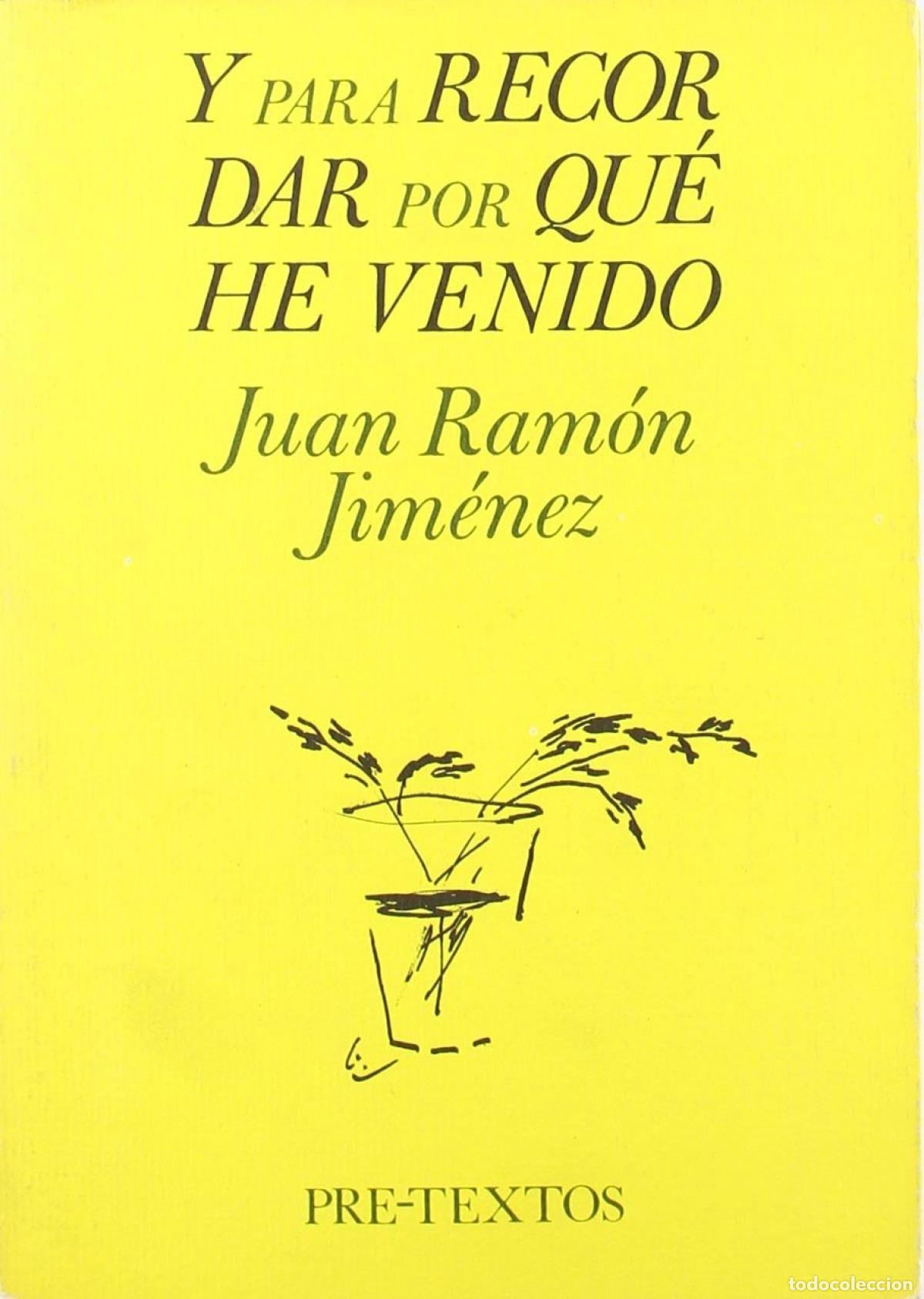 Libros: &Aacute;Y PARA RECORDAR POR QU&Eacute; HE VENIDO [TEXTOS IN&Eacute;DITOS]. - Jim&eacute;nez, Juan Ram&oacute;n