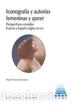 Libros: ICONOGRAF&Iacute;A Y AUTOR&Iacute;AS FEMENINAS Y QUEER - FOUCHARD, FLAVIE