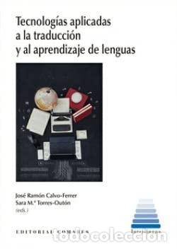 Libros: TECNOLOG&Iacute;AS APLICADAS A LA TRADUCCI&Oacute;N Y AL APRENDIZAJE DE LENGUAS - CALVO FERRER, JOS&Eacute; RAM&Oacute;N
