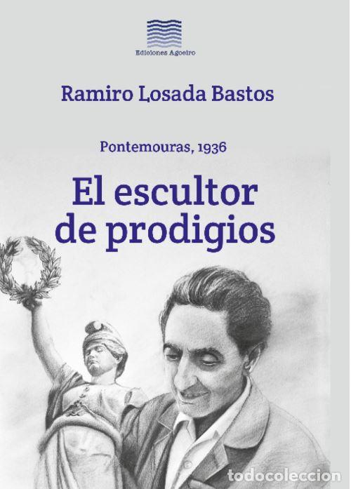 Libri: EL ESCULTOR DE PRODIGIOS - Ramiro Losada Bastos