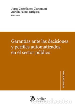 Libros: GARANTIAS ANTE LAS DECISIONES Y PERFILES AUTOMATIZADOS EN E - JORGE CASTELLANOS CLARAMUNT