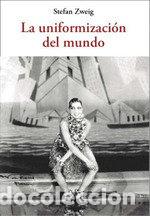 Libri: LA UNIFORMIZACION DEL MUNDO - ZWEIG, STEFAN