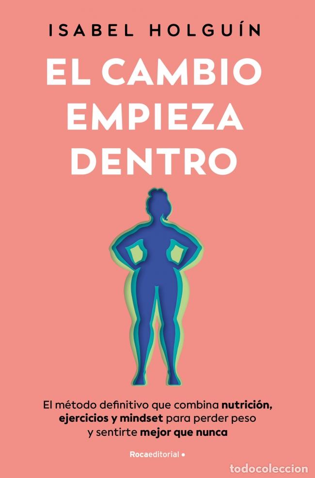 Libri: EL CAMBIO EMPIEZA DENTRO - HOLGUIN, ISABEL