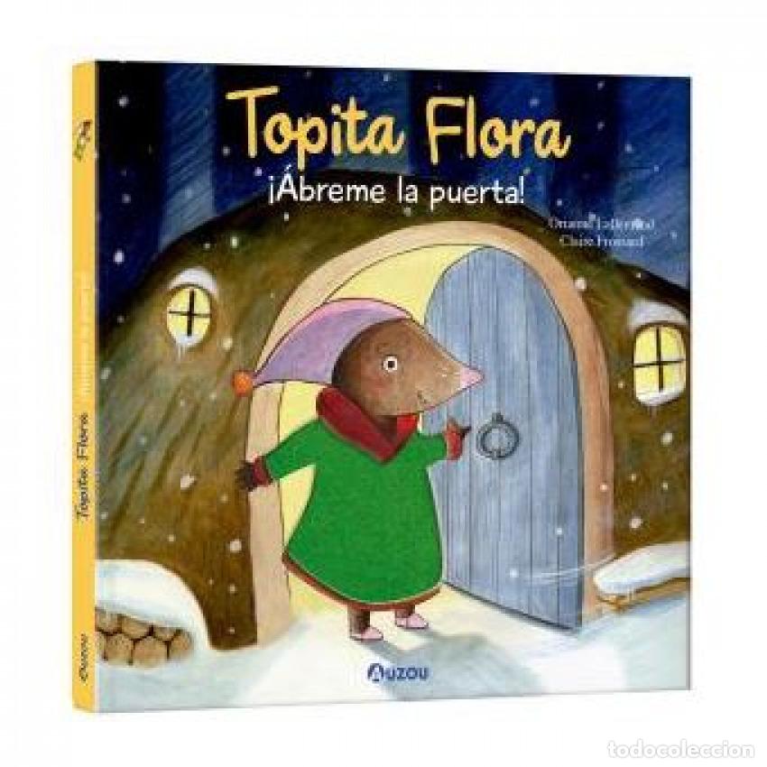 Livres: TOPITA FLORA, ABREME LA PUERTA. LIBRO CON TEXTURAS - Lallemand Orianne