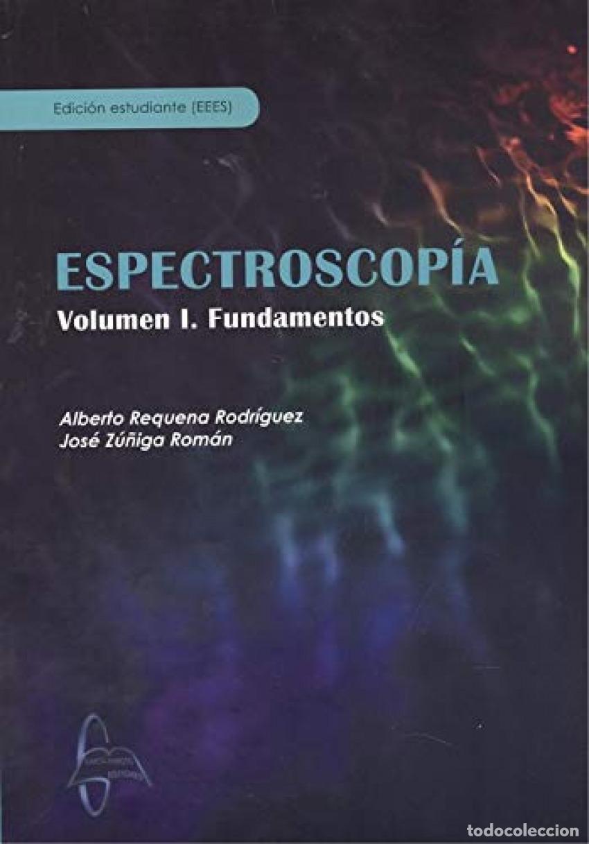 Livres: ESPECTROSCOP&Iacute;A. VOLUMEN I. FUNDAMENTOS - Requena Rodr&iacute;guez, Alberto