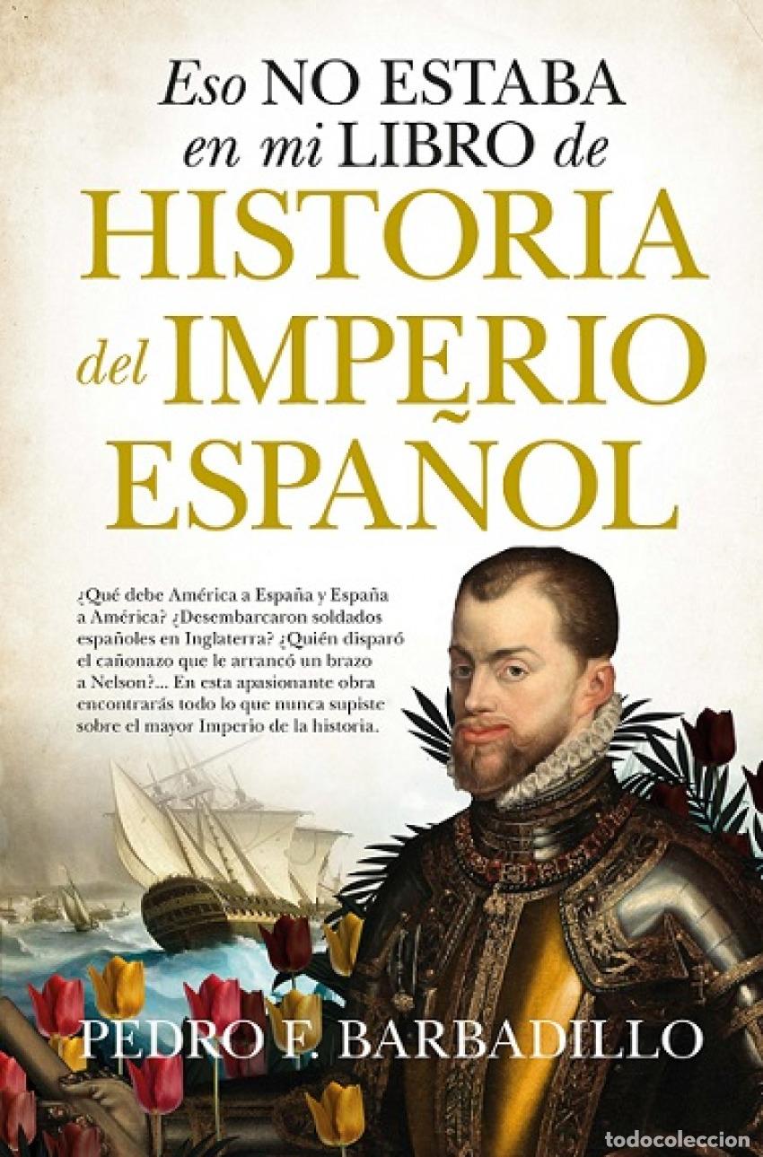 Livres: ESO NO ESTABA...HIST. DEL IMPERIO ESPA&Ntilde;OL (B) - BARBADILLO, PEDRO F