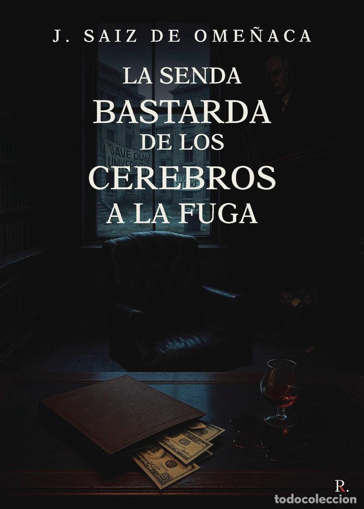 Libri: LA SENDA BASTARDA DE LOS CEREBROS A LA FUGA - SAIZ DE OME&Ntilde;ACA, J