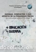 Libros: GUERRAS, CONFLICTOS Y PAZ. APORTES DE LA PEDAGOG&Iacute;A SOCIAL - FRANCISCO JOSE DEL POZO SERRANO