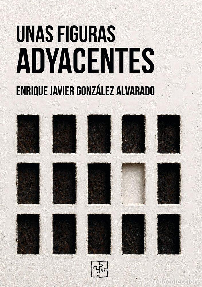 Livros: UNAS FIGURAS ADYACENTES - GONZALEZ ALVARADO, ENRIQUE JAVIER