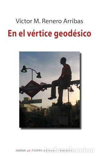 Libros: EN EL VERTICE GEODESICO - RENERO ARRIBAS, VICTOR MANUEL