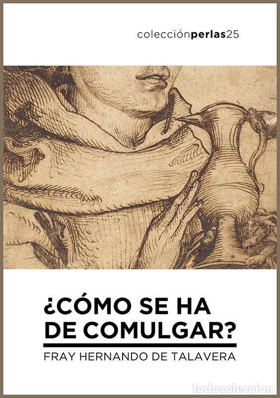 Libri: COMO SE HA DE COMULGAR - DE TALAVERA, FRAY HERNANDO