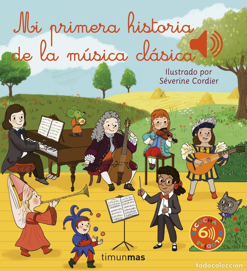 Libri: MI PRIMERA HISTORIA DE LA M&Uacute;SICA CL&Aacute;SICA - Cordier, S&eacute;verine