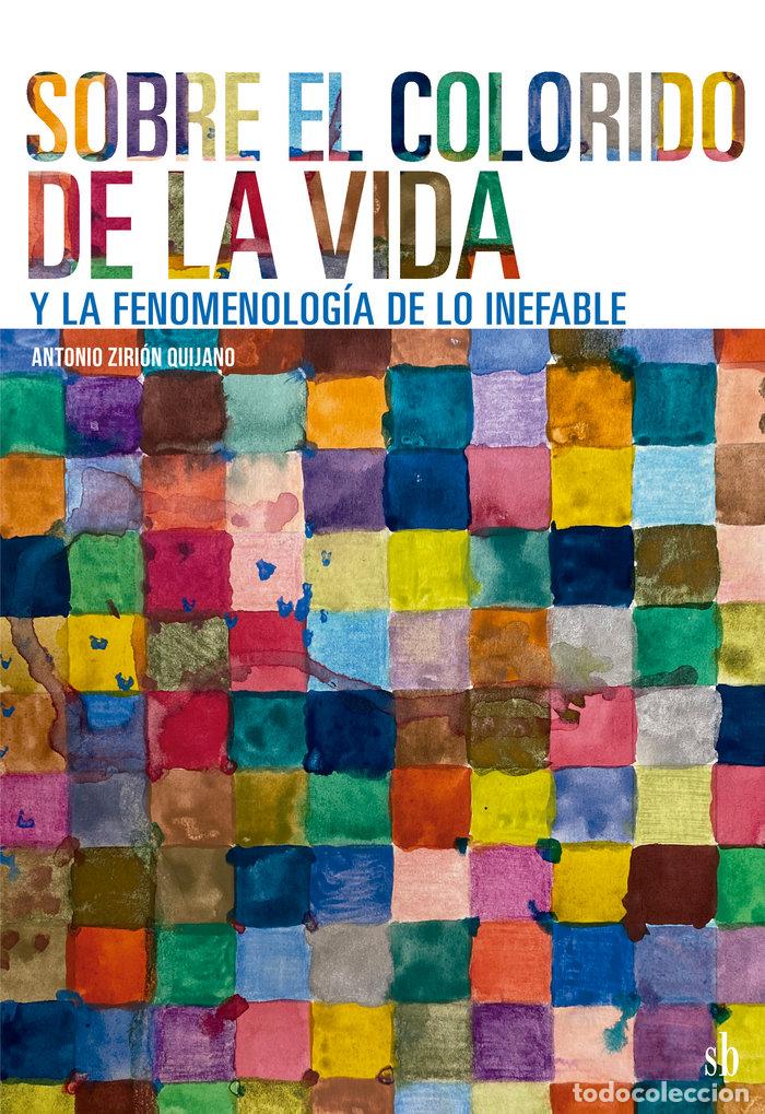 Libros: SOBRE EL COLORIDO DE LA VIDA Y LA FENOMENOLOGIAA DE LO INEF - ZIRION QUIJANO, ANTONIO