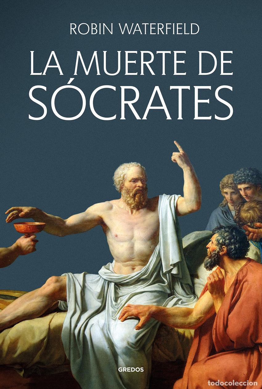 Libros: LA MUERTE DE S&Oacute;CRATES - Waterfield, Robin