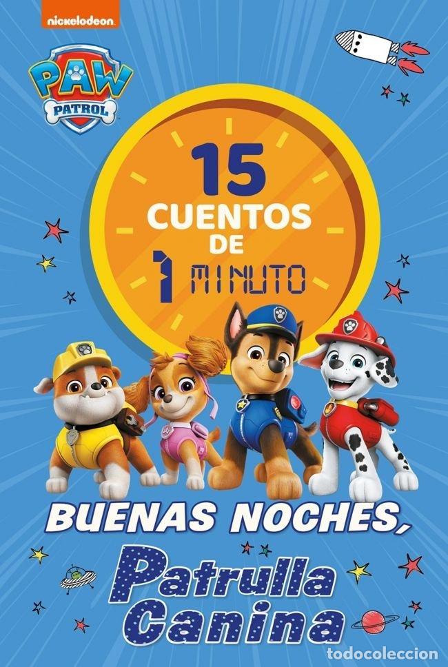 Libros: PAW PATROL PATRULLA CANINA. RECOPILATORIO DE CUENTOS - 15 CUENTOS DE 1 MINUTO. BUENAS NOCHES, CACHOR