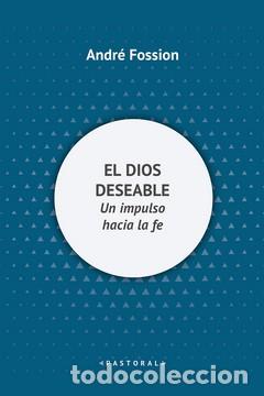 books: EL DIOS DESEABLE - Andr&eacute; Fossion