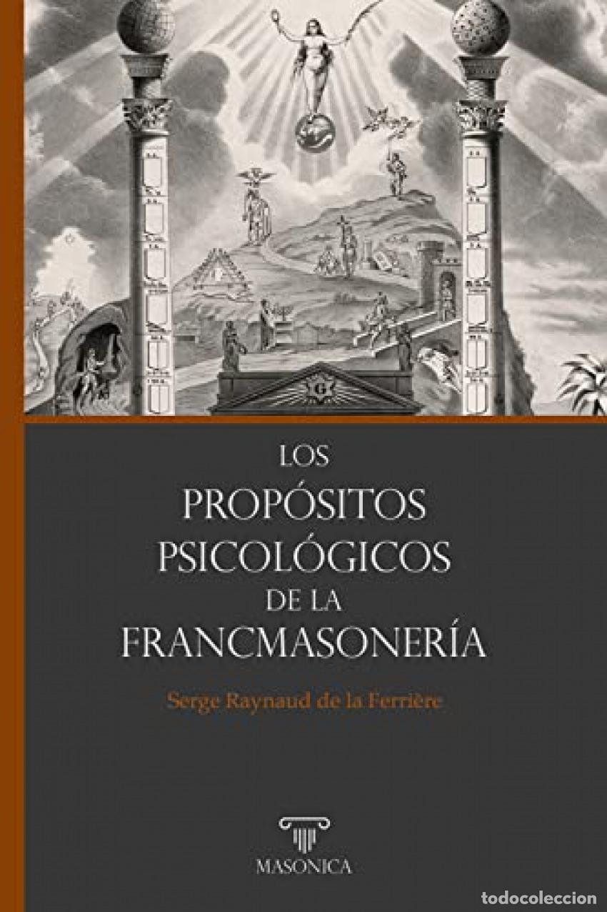 Livres: LOS PROP&Oacute;SITOS PSICOL&Oacute;GICOS DE FRANCMASONER&Iacute;A - Raynaud De La Ferriere, Serge