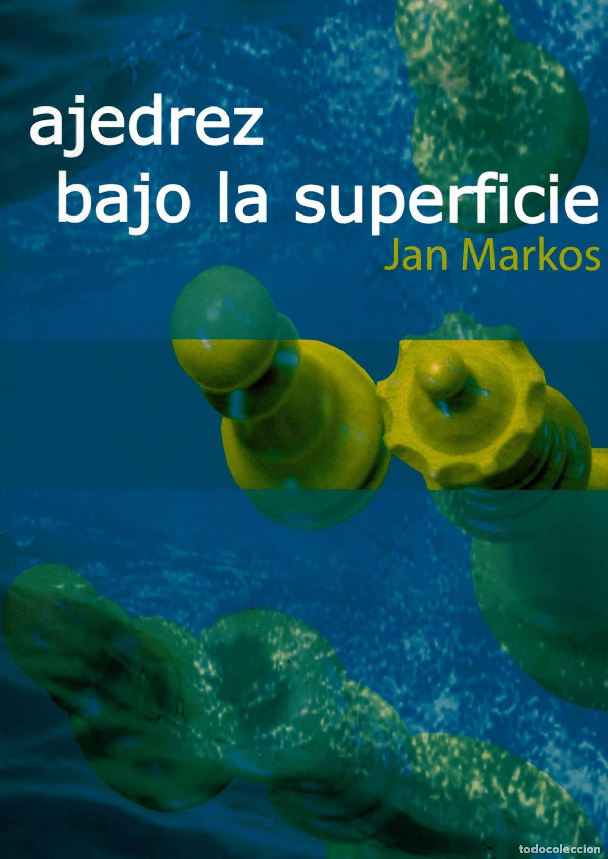 Libros: AJEDREZ BAJO LA SUPERFICIE - Markos, Jan