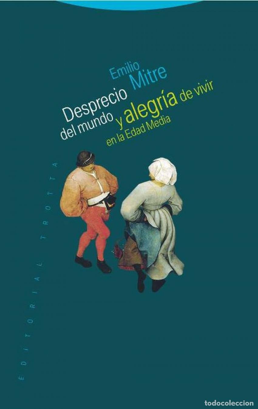 Libros: DESPRECIO DEL MUNDO Y ALEGR&Iacute;A DE VIVIR EN LA EDAD MEDIA - Mitre Fern&aacute;ndez, Emilio