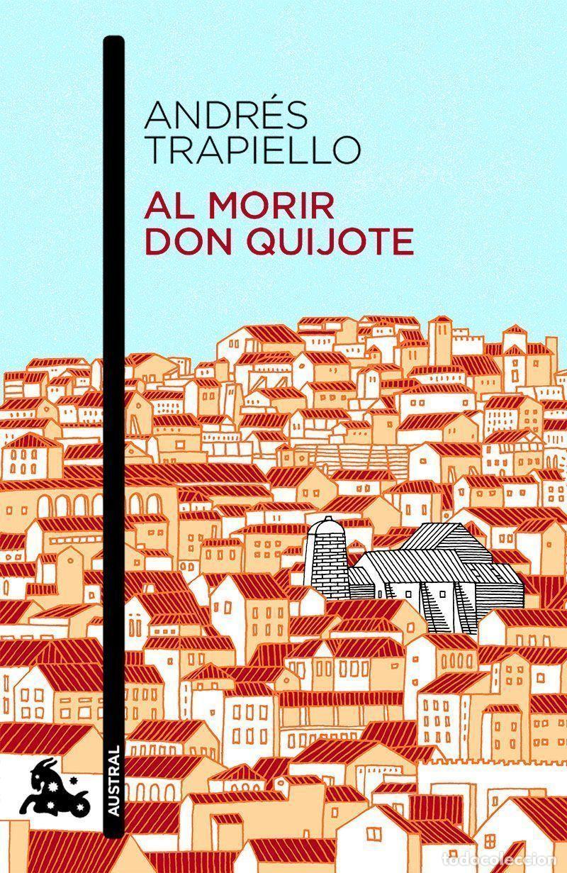 Libros: AL MORIR DON QUIJOTE - Trapiello, Andr&eacute;s