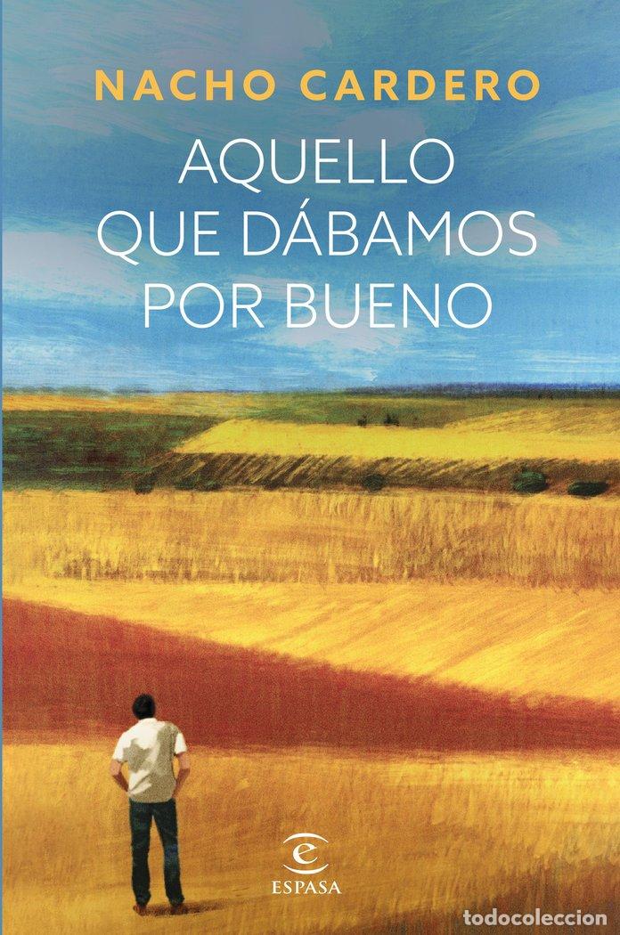 Libros: AQUELLO QUE DABAMOS POR BUENO - NACHO CARDERO