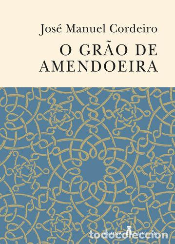 Libri: O GR&Atilde;O DE AMENDOEIRA - Manuel Cordeiro, Jos&eacute;