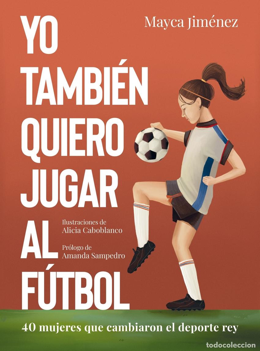 Libri: YO TAMBI&Eacute;N QUIERO JUGAR AL F&Uacute;TBOL - Jim&eacute;nez, Mayca