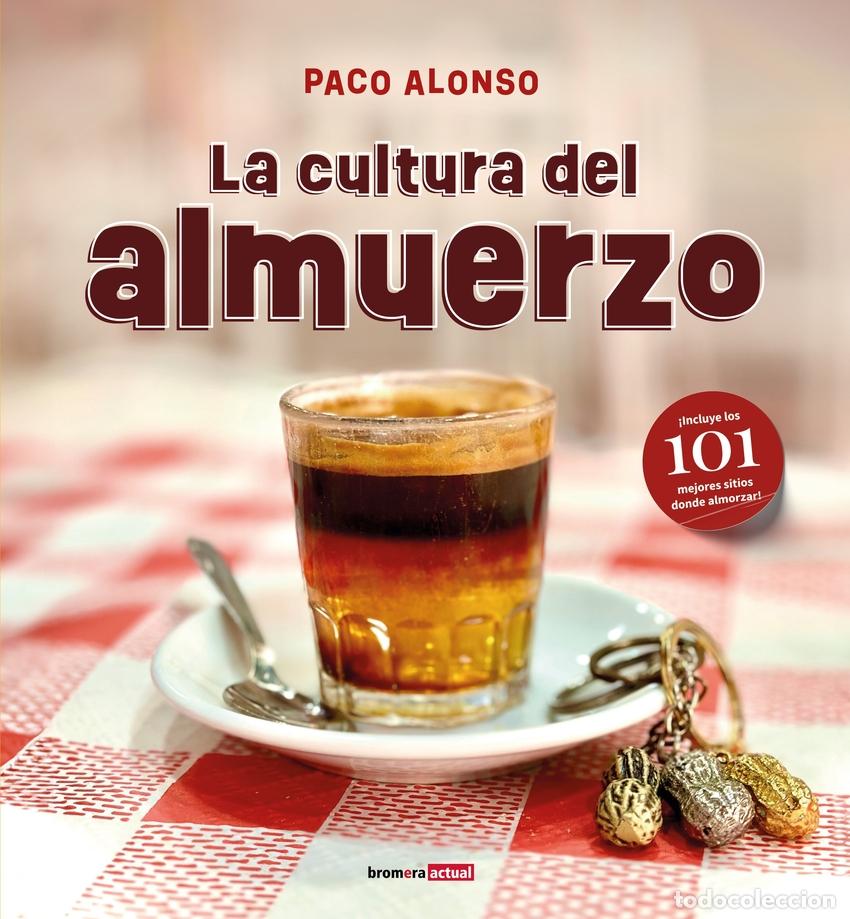Libros: LA CULTURA DEL ALMUERZO - ALONSO, PACO