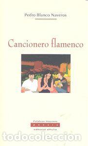 Libros: CANCIONERO FLAMENCO - BLANCO NAVEROS, PEDRO