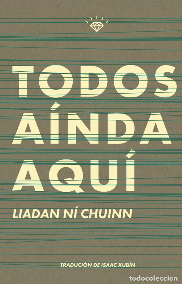 Libros: TODOS A&Iacute;NDA AQU&Iacute; - Ni Chuinn, Liadan