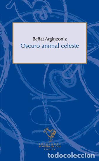 B&uuml;cher: OSCURO ANIMAL CELESTE - BE&Ntilde;AT ARGINZONIZ, BE&Ntilde;AT