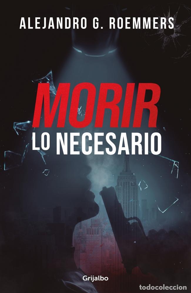 Libros: MORIR LO NECESARIO - Roemmers, Alejandro G