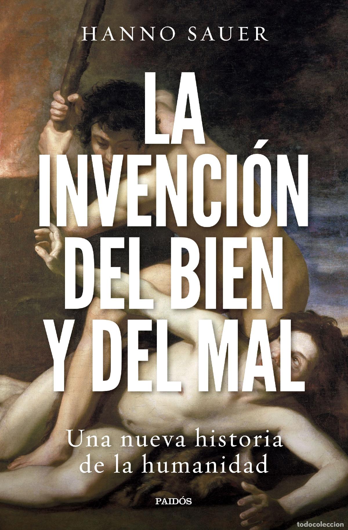 Livros: LA INVENCION DEL BIEN Y DEL MAL - HANNO SAUER