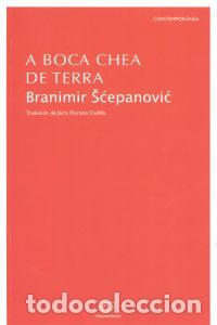 Livros: (G).35.A BOCA CHEA DE TERRA.(CONTEMPORANEA) - SCEPANOVIC, BRANIMIR