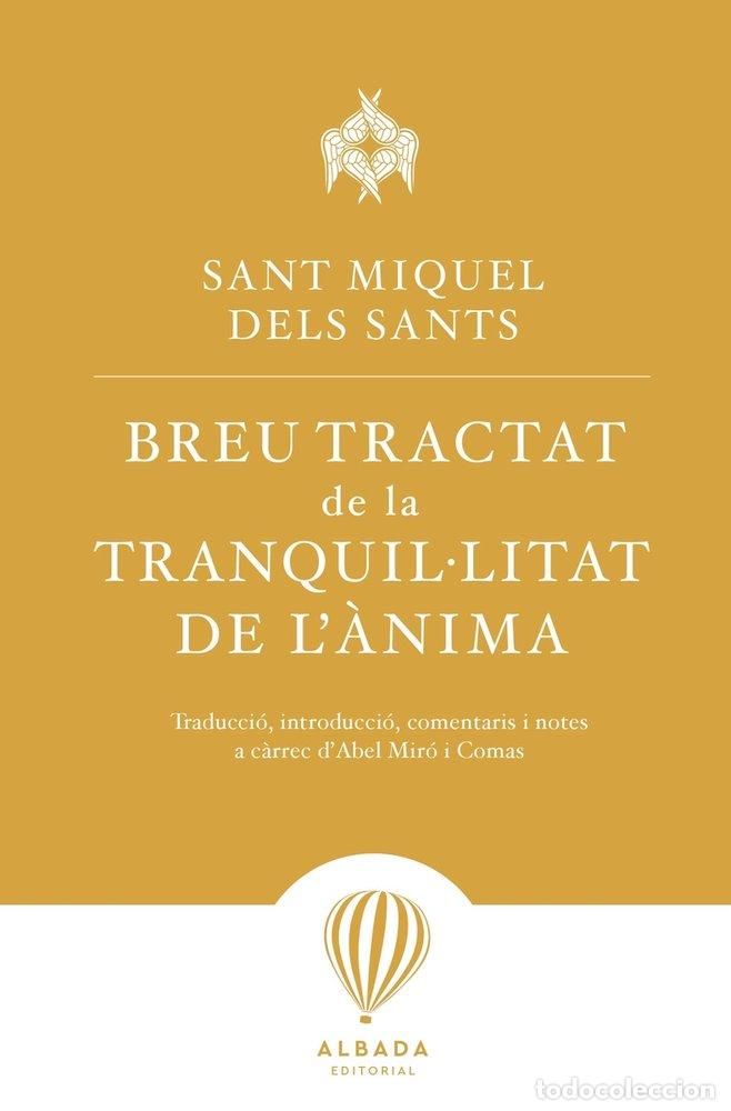 Livros: BREU TRACTAT DE LA TRANQUIL&middot;LITAT DE L&acute;&Agrave;NIMA - Dels Sants, Sant Miquel