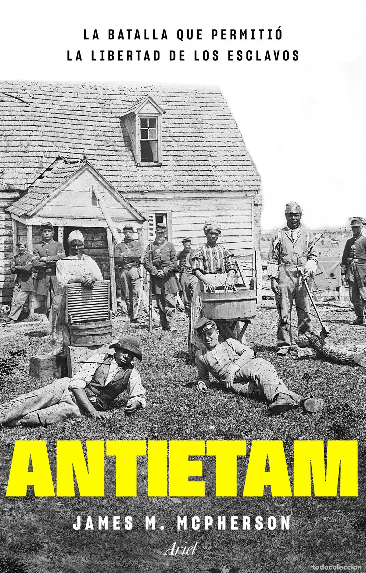 Livros: ANTIETAM, LA BATALLA QUE PERMITI&Oacute; LA LIBERTAD DE LOS ESCLAVOS - McPherson, James M