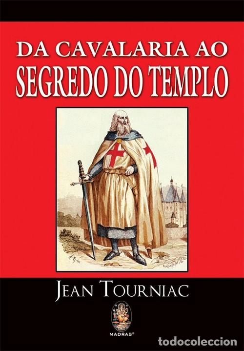 Libri: DA CAVALARIA AO SEGREDO DO TEMPLO - Tourniac, Jean