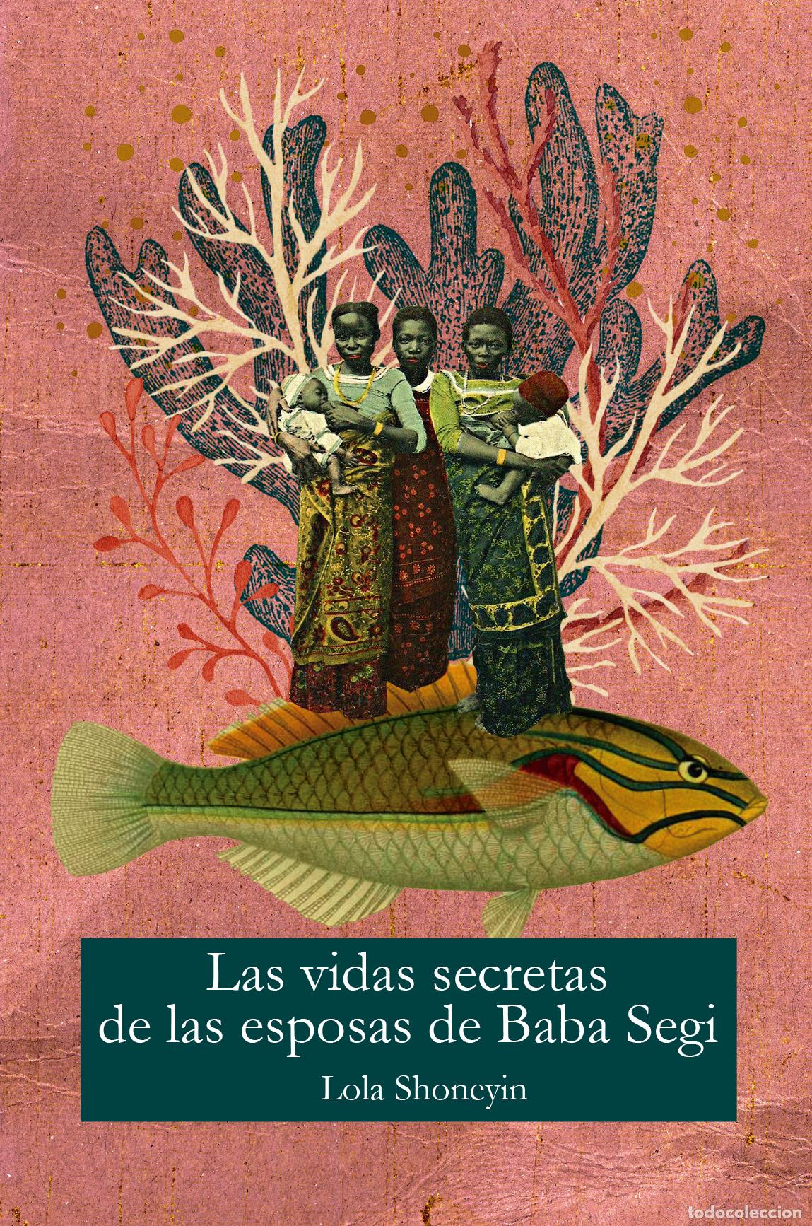 Libri: LA VIDA SECRETA DE LAS ESPOSAS DE BABA SEGI - Shoneyin, Lola