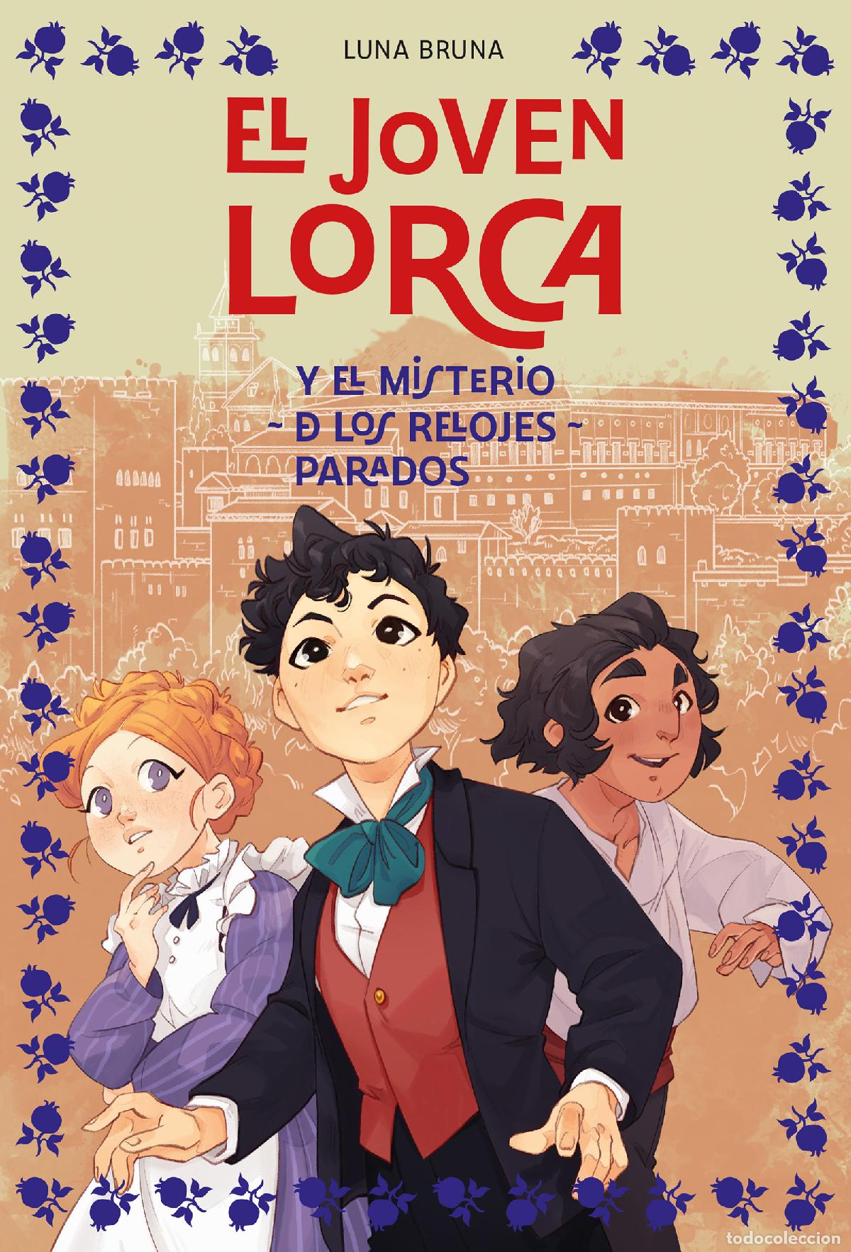 Libri: EL JOVEN LORCA Y EL MISTERIO DE LOS RELOJES PARADOS - Bruna, Luna